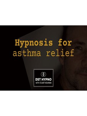 cover image of Hypnosis for asthma relief--A guided meditation--DST Hypno with Stu Newman
